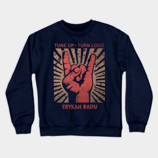 Tune up . Turn loud Erykah Badu Crewneck Sweatshirt